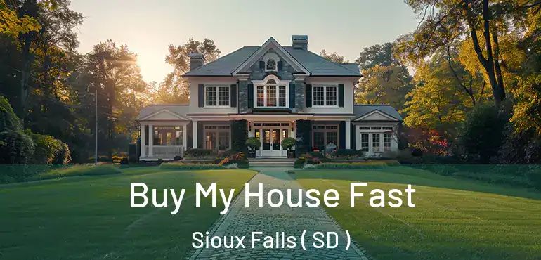  Buy My House Fast Sioux Falls ( SD )