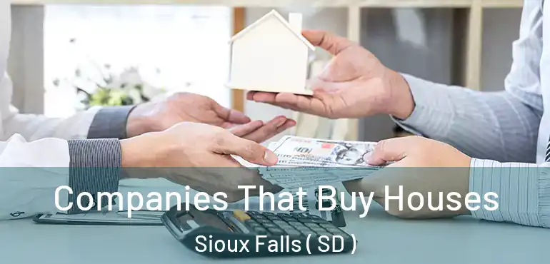  Companies That Buy Houses Sioux Falls ( SD )