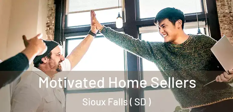  Motivated Home Sellers Sioux Falls ( SD )