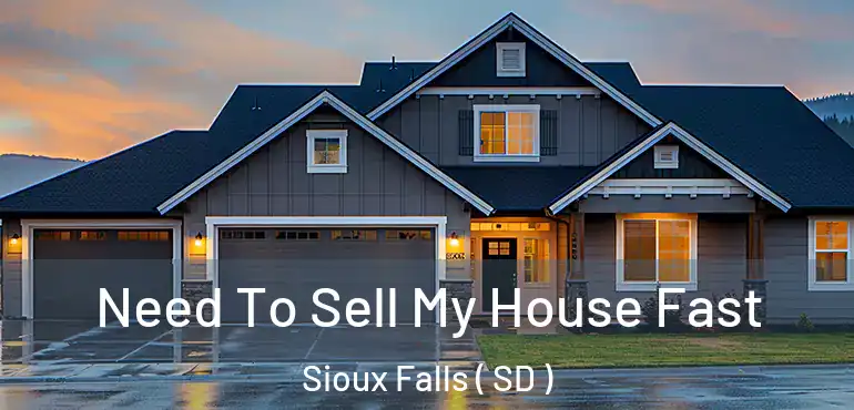  Need To Sell My House Fast Sioux Falls ( SD )