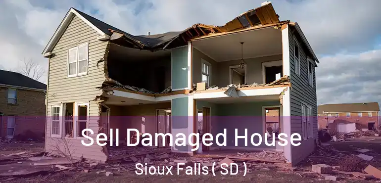  Sell Damaged House Sioux Falls ( SD )