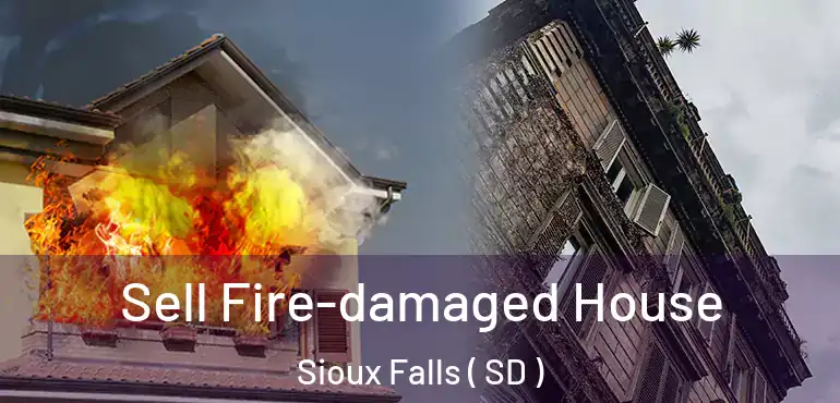  Sell Fire-damaged House Sioux Falls ( SD )