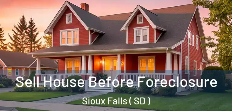  Sell House Before Foreclosure Sioux Falls ( SD )