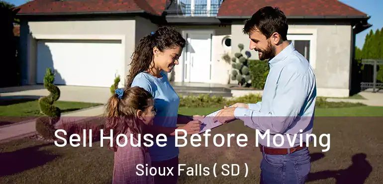  Sell House Before Moving Sioux Falls ( SD )