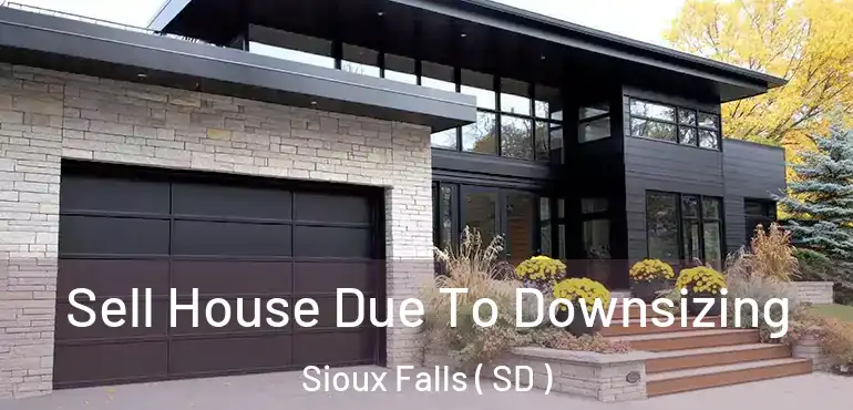  Sell House Due To Downsizing Sioux Falls ( SD )