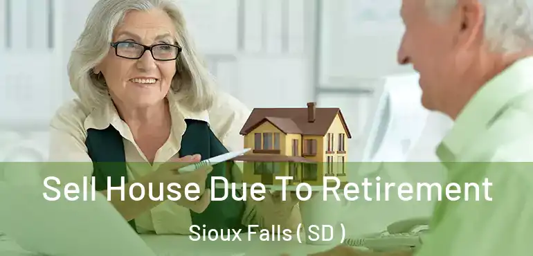  Sell House Due To Retirement Sioux Falls ( SD )