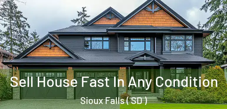  Sell House Fast In Any Condition Sioux Falls ( SD )