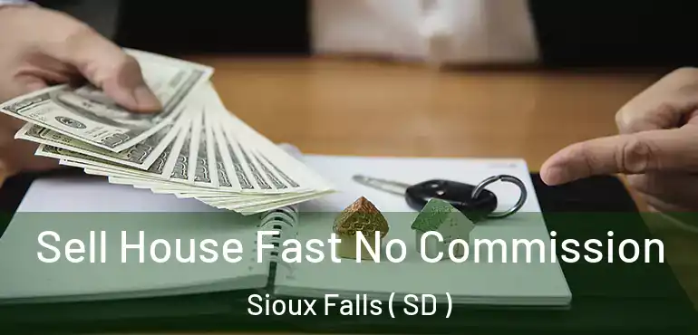  Sell House Fast No Commission Sioux Falls ( SD )