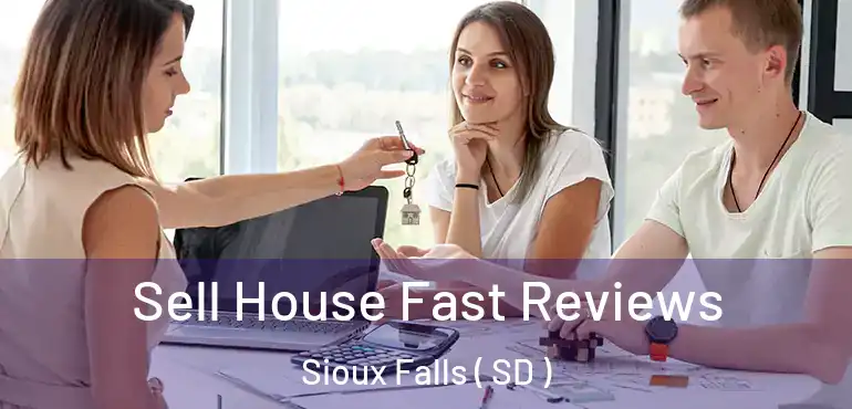  Sell House Fast Reviews Sioux Falls ( SD )