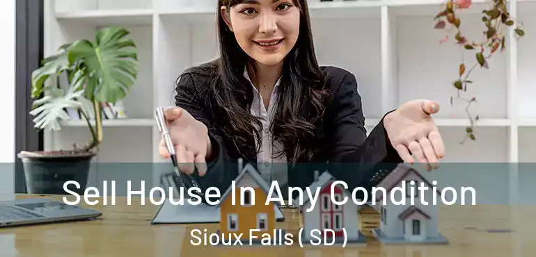  Sell House In Any Condition Sioux Falls ( SD )