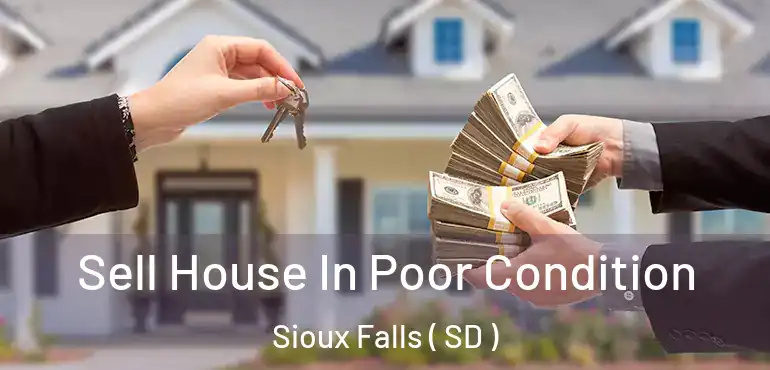  Sell House In Poor Condition Sioux Falls ( SD )