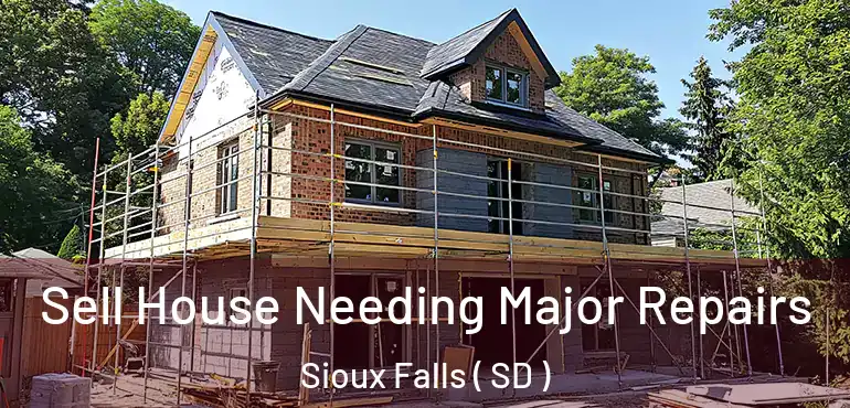  Sell House Needing Major Repairs Sioux Falls ( SD )