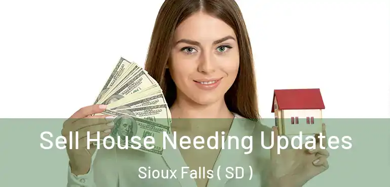  Sell House Needing Updates Sioux Falls ( SD )