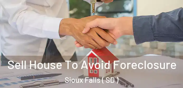  Sell House To Avoid Foreclosure Sioux Falls ( SD )