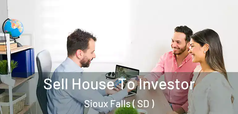  Sell House To Investor Sioux Falls ( SD )