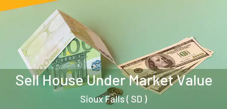  Sell House Under Market Value Sioux Falls ( SD )