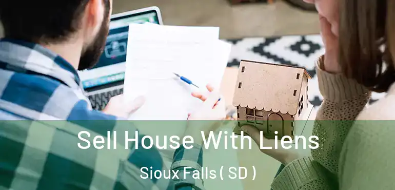  Sell House With Liens Sioux Falls ( SD )