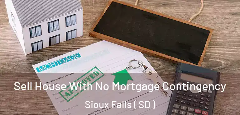  Sell House With No Mortgage Contingency Sioux Falls ( SD )