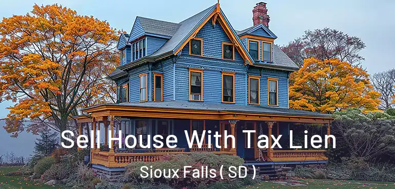  Sell House With Tax Lien Sioux Falls ( SD )