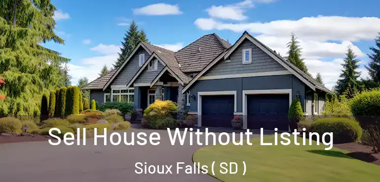  Sell House Without Listing Sioux Falls ( SD )