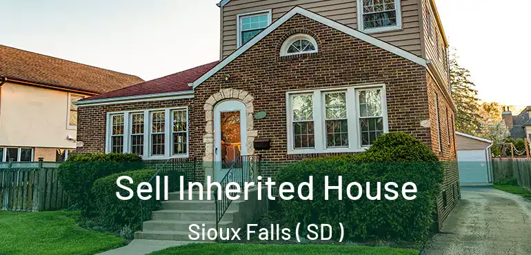  Sell Inherited House Sioux Falls ( SD )