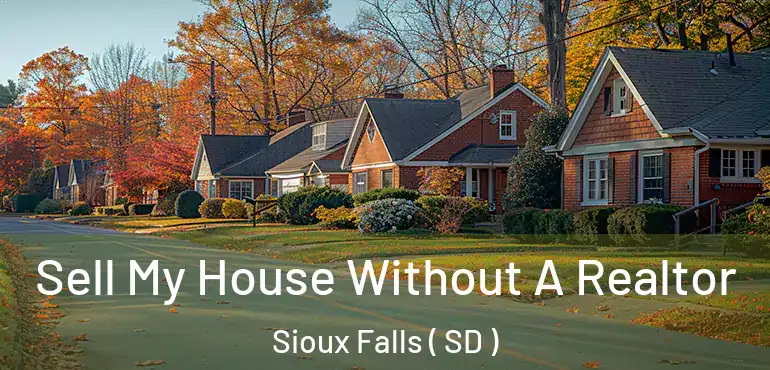  Sell My House Without A Realtor Sioux Falls ( SD )