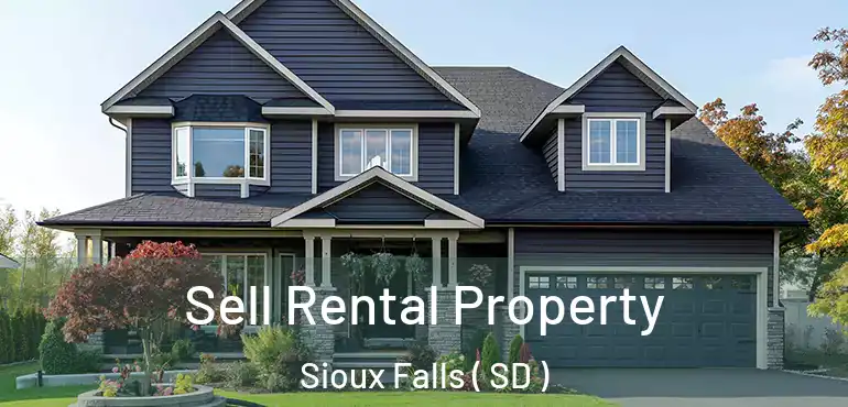  Sell Rental Property Sioux Falls ( SD )