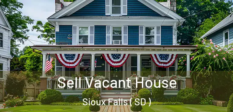  Sell Vacant House Sioux Falls ( SD )