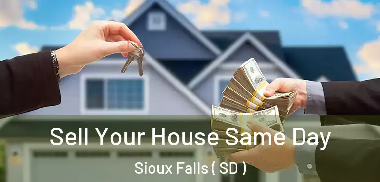  Sell Your House Same Day Sioux Falls ( SD )