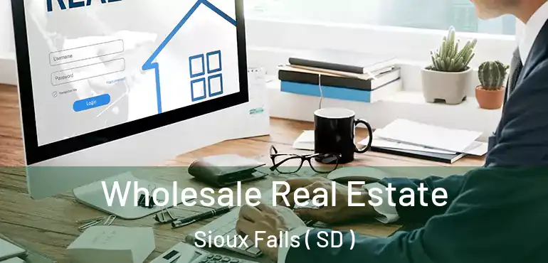  Wholesale Real Estate Sioux Falls ( SD )